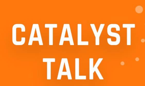 Catalyst Talk
